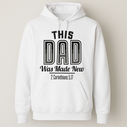 This Dad Was Made New - Hoodie