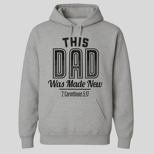 This Dad Was Made New - Hoodie