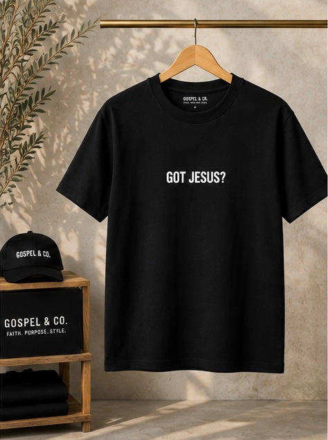 Got Jesus? Puff Print TSHIRT
