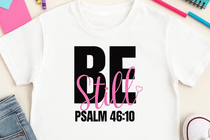 Be Still - Psalm 46:10 T-Shirt