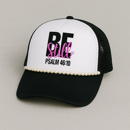 Be Still - Psalm 46:10 Foam Trucker Hat