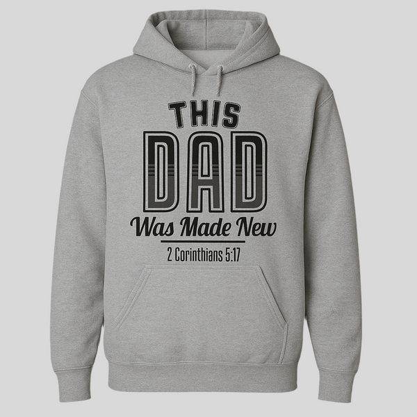 This Dad Was Made New - Hoodie