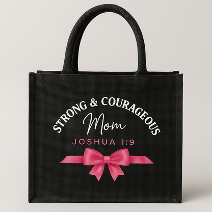 Strong & Courageous Mom Black Burlap Bag